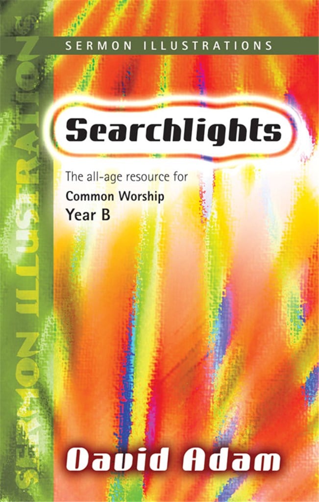 Searchlights - Sermon Illustrations Year B
